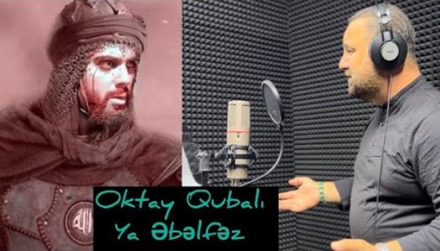 Oktay Qubalı - Ya Əbəlfəz