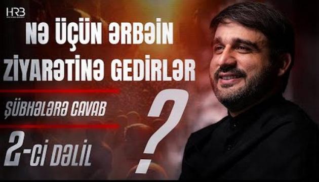 Hacı Ramil - Nə üçün Ərbəin ziyarətinə gedirlər (2)