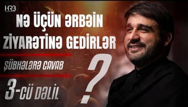 Hacı Ramil - Nə üçün Ərbəin ziyarətinə gedirlər (3)