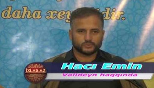 Hacı Emin - Valideyn haqqında (Cümə)