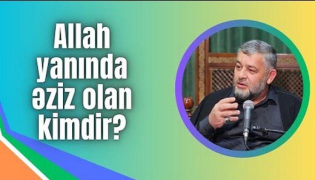 Seyid Rəşid - Allah yanında əziz olan kimdir