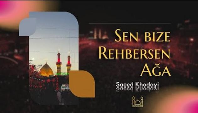 Səid Xudayi - Sən Bizə Rəhbərsən Ağa