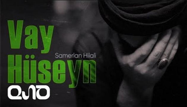 Samerlan Hilali - Vay Huseyn