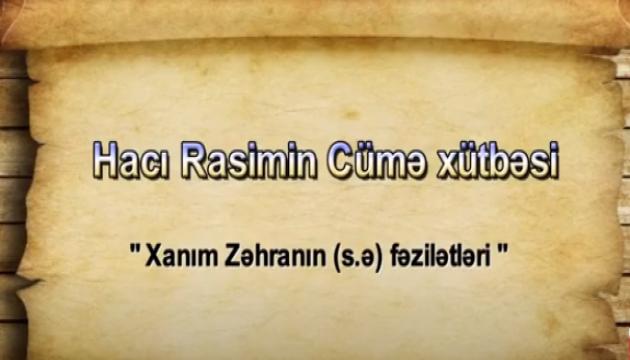 Hacı Rasim - Xanım Zəhra (s.ə) (Cümə)
