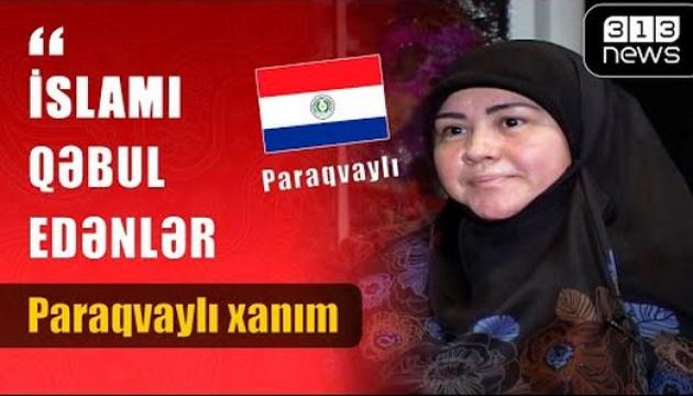 İslamı qəbul edənlər (Paraqvaylı xanım)