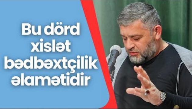 Seyid Rəşid - Bu dörd xislət bədbəxtçilik əlamətidir