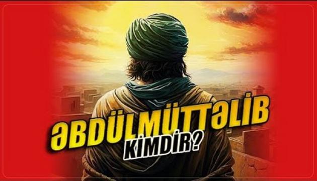 Peyğəmbərimizin (s) babası Əbdülmüttəlib kimdir