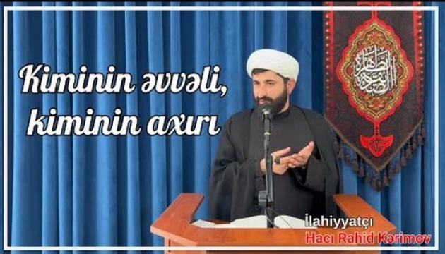 Hacı Rahid - Kiminin əvvəli, kiminin axırı