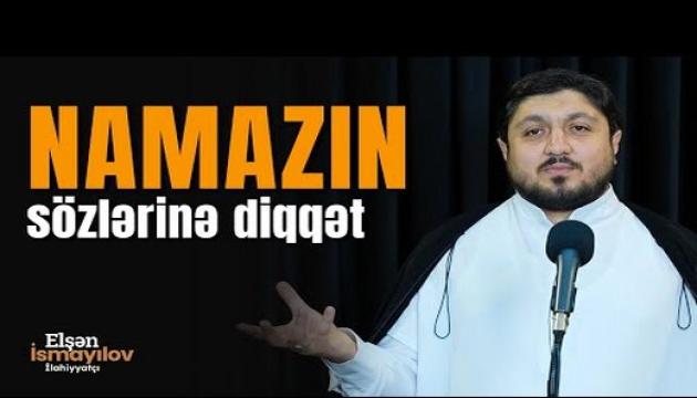 Elşən İsmayılov - Namazın Sözlərinə Diqqət