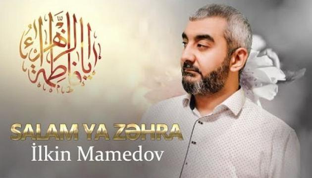 İlkin Mamedov -  Salam ya Zəhra (s.ə)