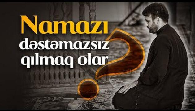 Hacı Ramil - Namazı dəstəmazsız qılmaq olarmı