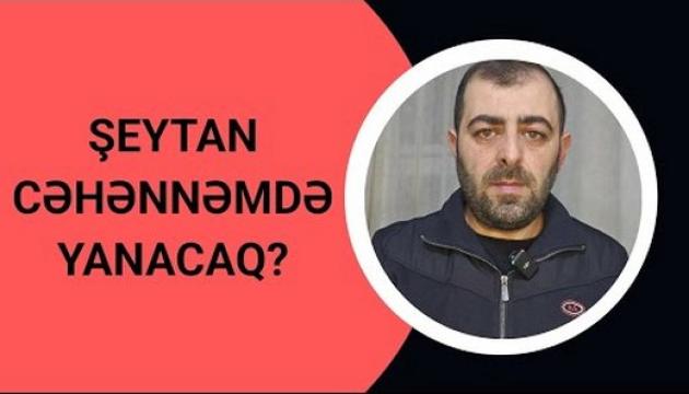 Şeytan oddan yaranıbsa, od onu necə yandırar