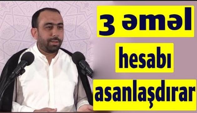 Hacı Sahib - Bu 3 əməli edənin hesabı asanlaşar
